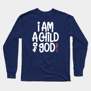 John 1:2 - I am a Child of God Long Sleeve T-Shirt